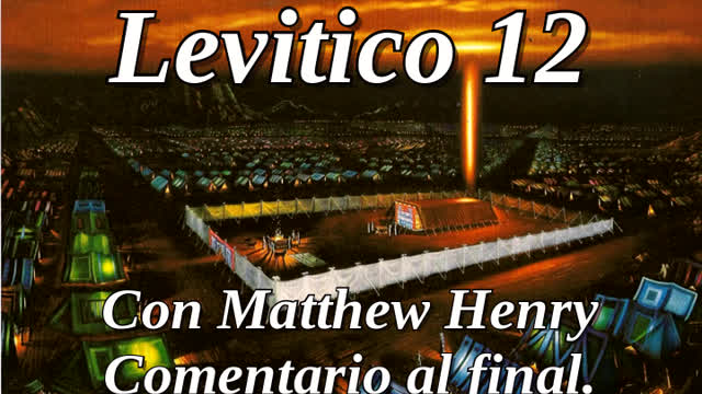 📖🕯 Santa Biblia - Levítico 12 con Matthew Henry Comentario al final.