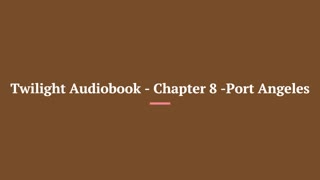 Twilight Audiobook Chapter 8 Port Angeles