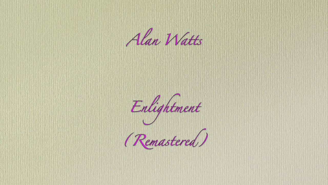 Alan Watts Enlightenment (Remastered) 🔆