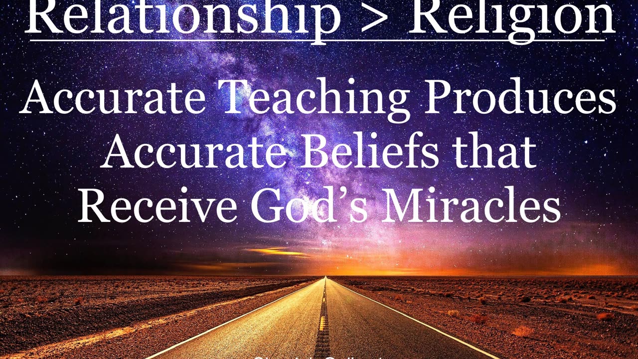 Accurate Teaching Produces Accurate Beliefs that Receive God's Miracles