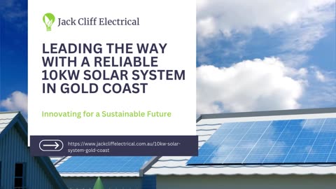 Power Your Future with a 10kW Solar System in Gold Coast Installed by Jack Cliff Electrical