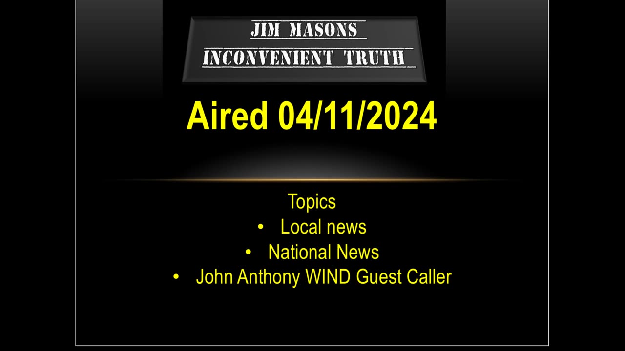 Jim Mason’s Inconvenient Truth 04/11/2024