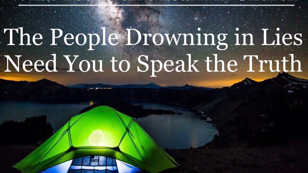 The People Drowning in Lies Need You to Speak the Truth