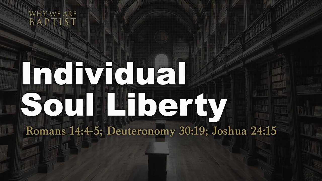 9 -Individual Soul Liberty: Romans 14_4-5; Deuteronomy 30_19; Joshua 24_15
