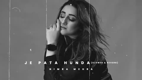 Nimra Mehra - Je Pata Hunda (Slowed & Reverb) - Slowed and Reverb Songs Punjabi - Sad Songs