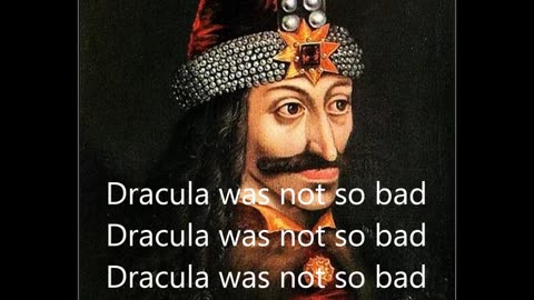 Playing "Dracula almost saved Wallachia", with it's lyrics