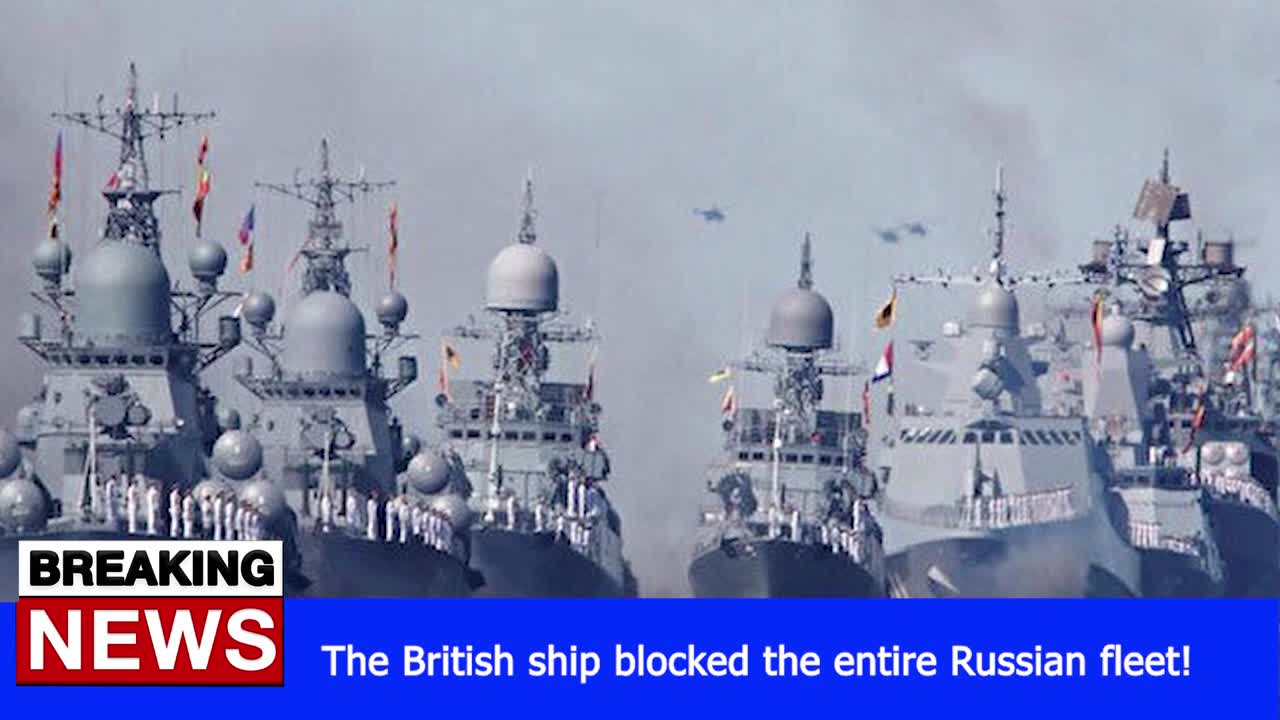 The British ship blocked the entire Russian fleet! - RUSSIA UKRAINE WAR NEWS