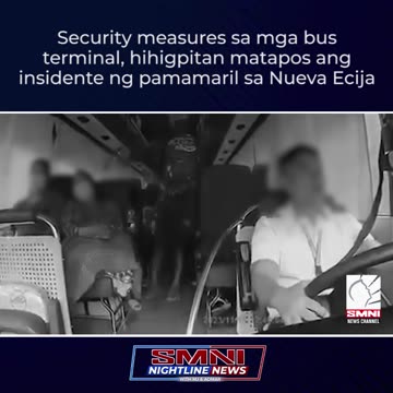 Security measures sa mga bus terminal, hihigpitan matapos ang insidente ng pamamaril sa Nueva Ecija