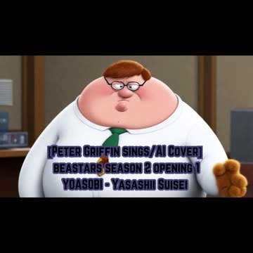 [Peter Griffin sings/AI Cover] BEASTARS Season 2 Opening 1 YOASOBI -Kaibutsu