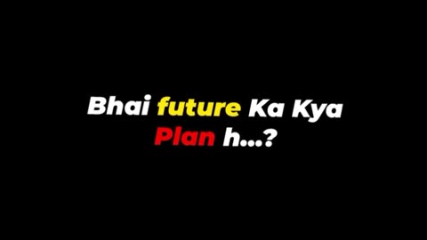 When yor brother ask what you will be in future?