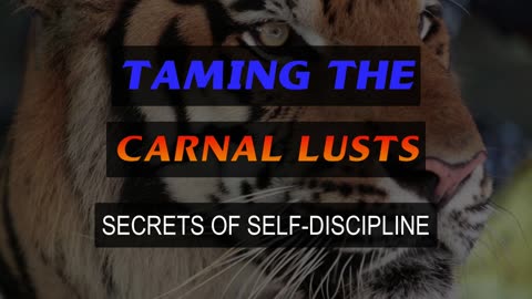 Taming the Carnal Lusts - Secrets of Self-Discipline