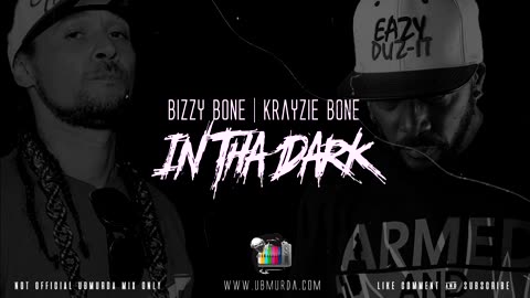 Bizzy Bone | Krayzie Bone In tha Dark