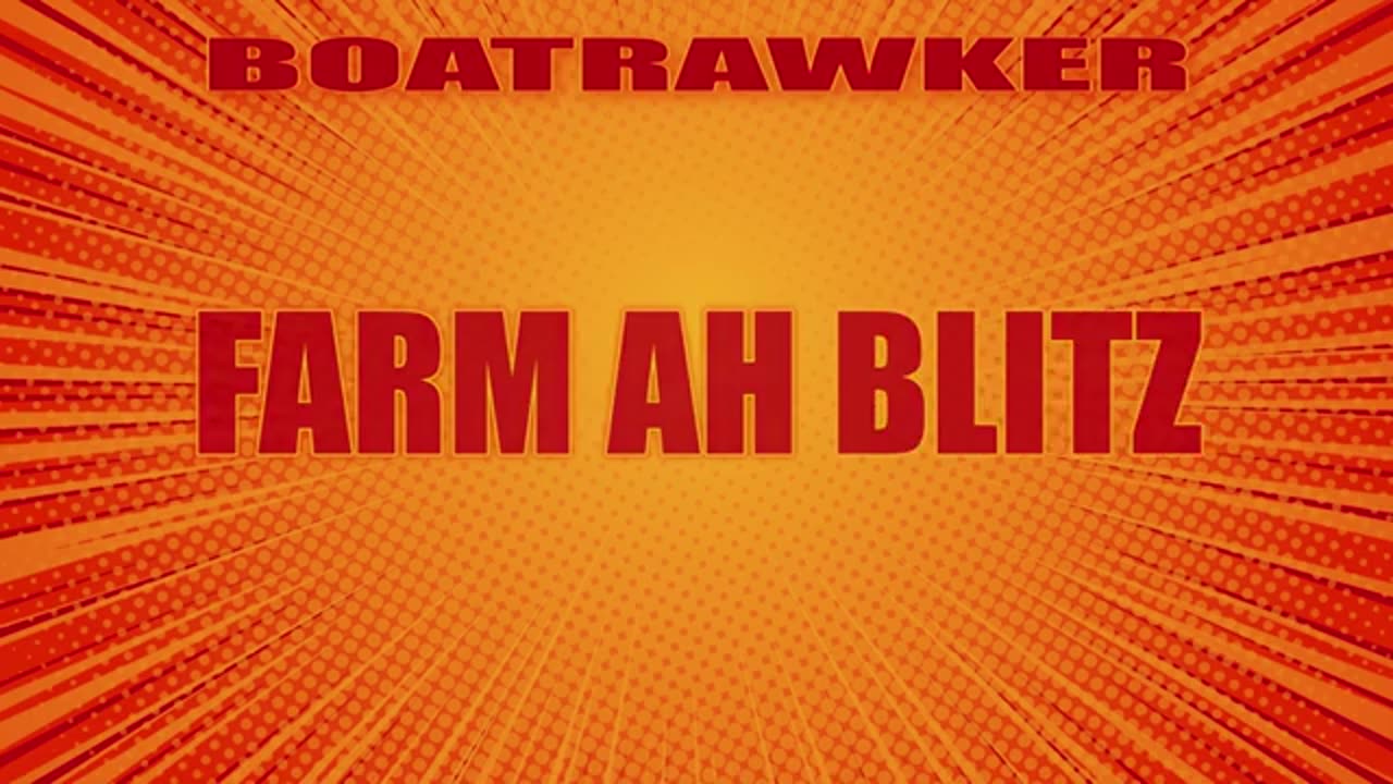 FARM AH BLITZ🤣BOATRAWKER