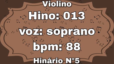 Hino: 013 - Violino: soprano - Hinário N°5 (com metrônomo)