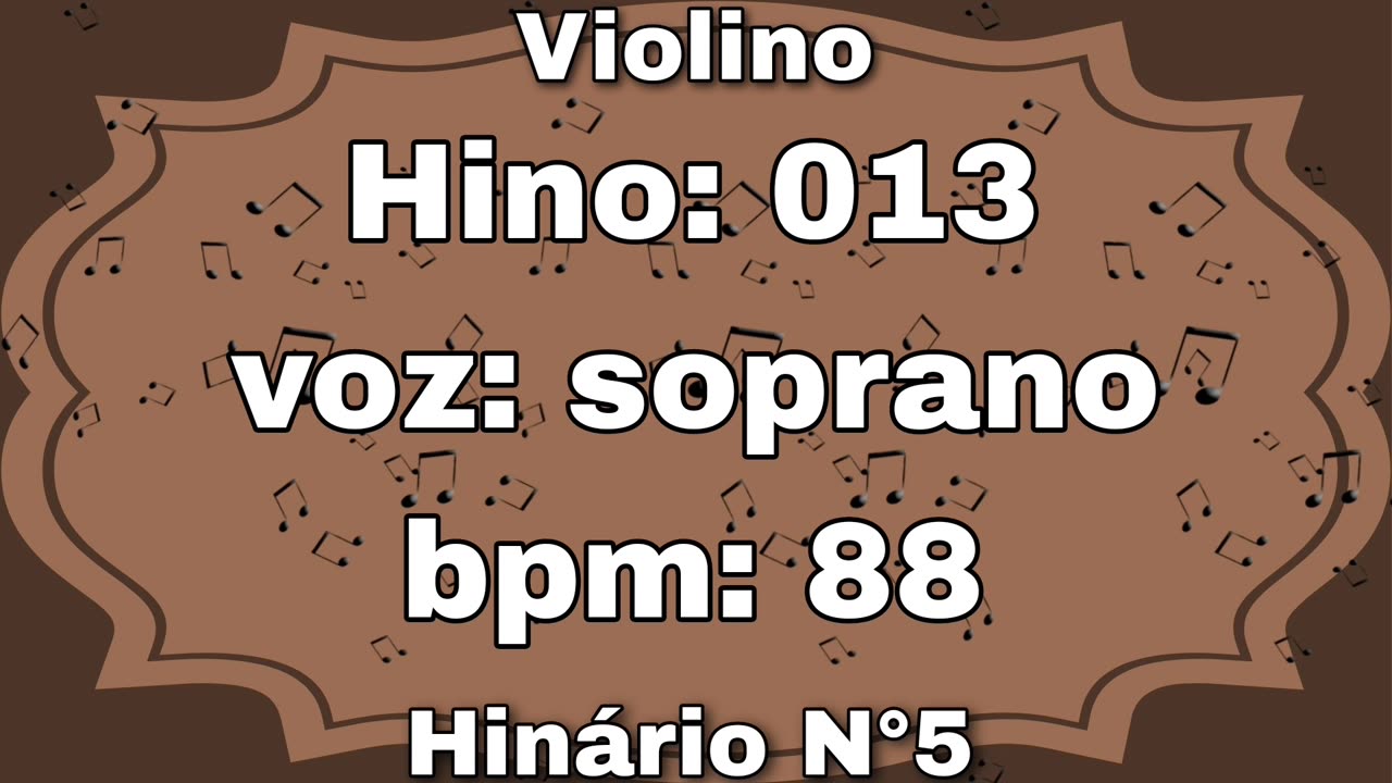 Hino: 013 - Violino: soprano - Hinário N°5 (com metrônomo)