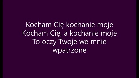 Kocham Cię kochanie moje (tekst)