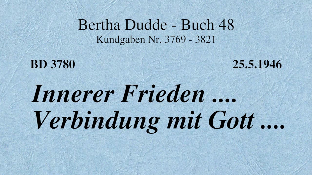 BD 3780 - INNERER FRIEDEN .... VERBINDUNG MIT GOTT ....