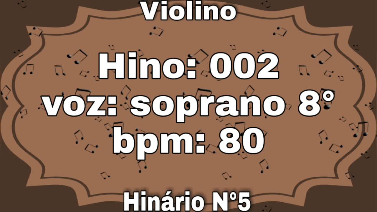 Hino: 002 - Violino: soprano 8° - Hinário N°5 (com metrônomo)