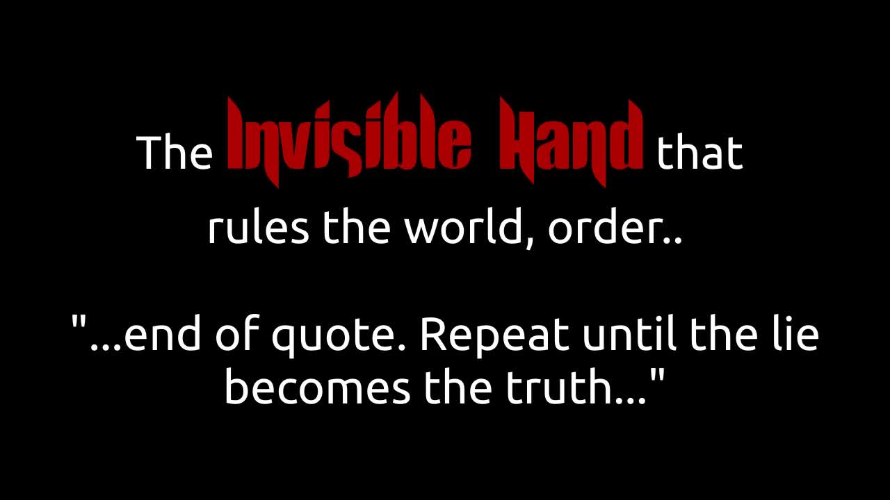 "...end of quote. Repeat until the lie becomes the truth..."