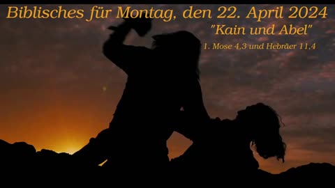 Biblisches für Montag, den 22. April 2024