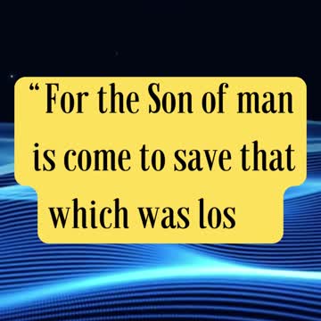 Jesus Said “For the Son of man is come to save that which was lost.”