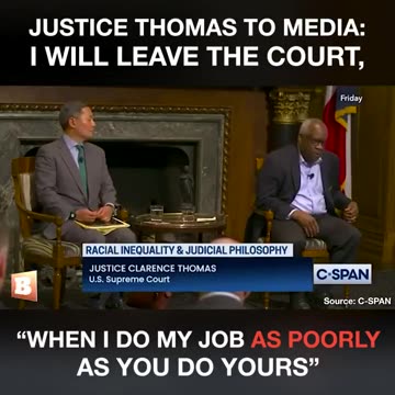 Justice Thomas to media I will absolutely leave the Court when I do my job as poorly as you do yours