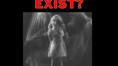 Do ghosts actually exist?