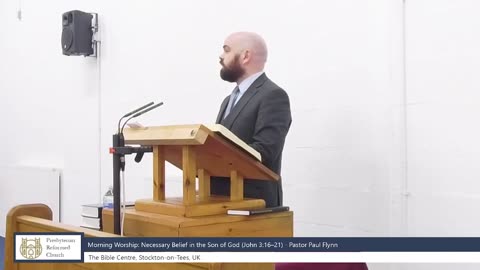 Necessary Belief in the Son of God (John 3:16-21) - Pastor Paul Flynn