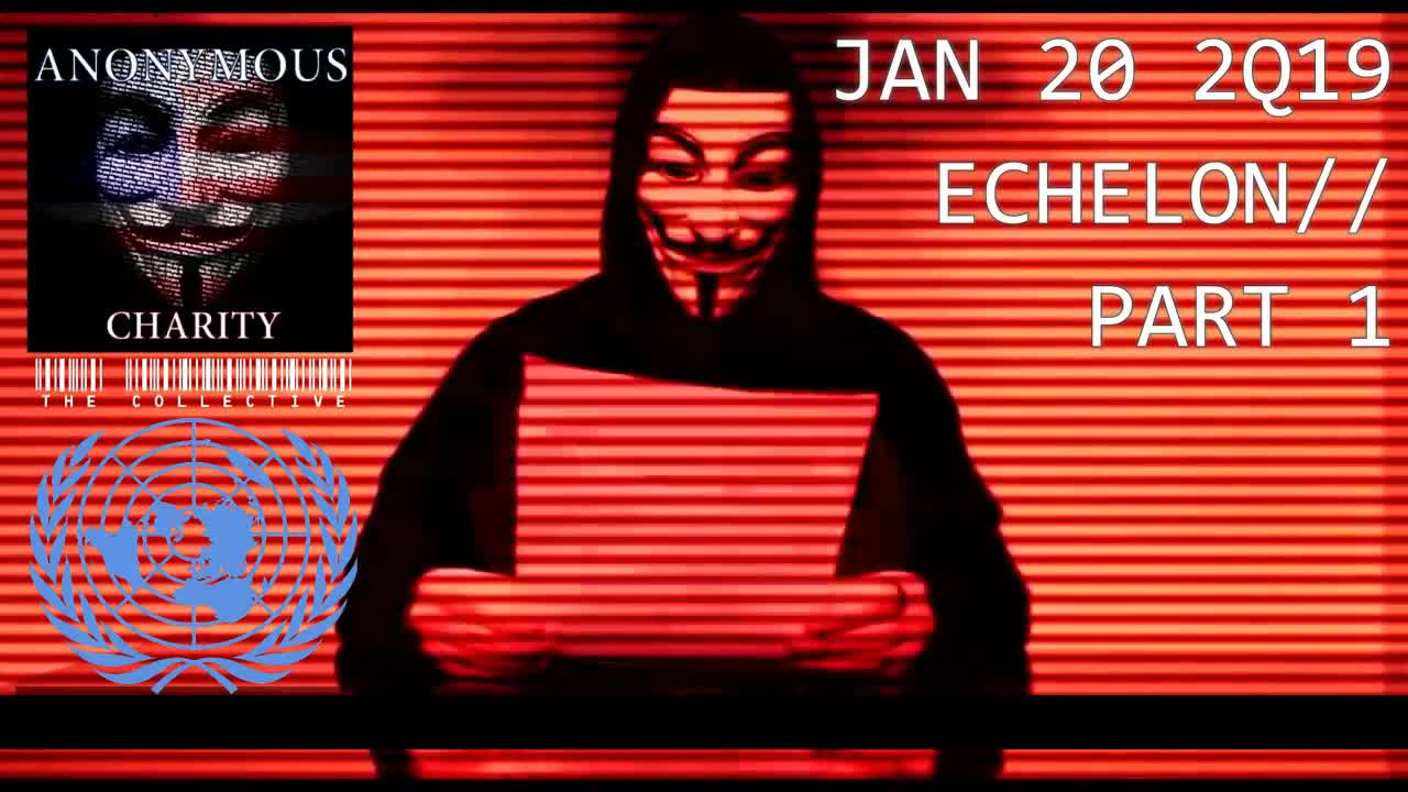 The Anonymous Charity: ECHELON, Part 1. Message from The Collective HQ, May 20th, 2019