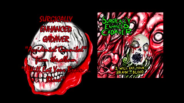 Surgically Enhanced Cadaver "Accidental Cannibal" from "I Will Eat Your Brain ... Blood" LP