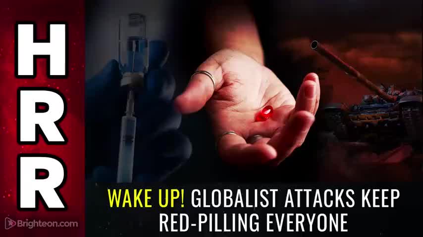 WAKE UP! Globalist attacks keep RED-PILLING everyone