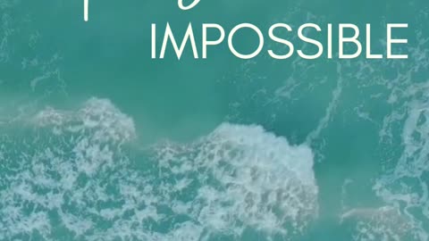 Nothing is Impossible