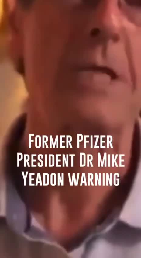 Former Pfizer President, Dr. Mike Yeardon WARNING