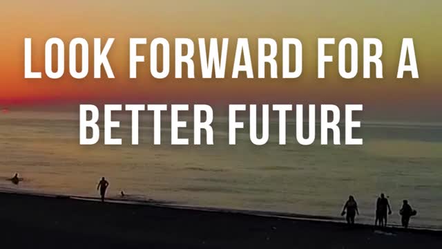 Look Forward for A Better Future - Motivational Quotes