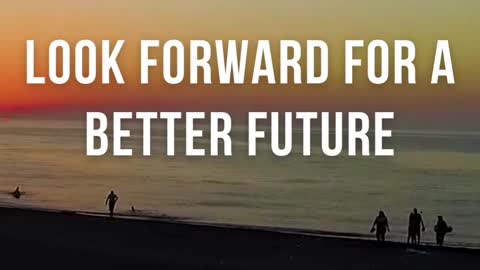 Look Forward for A Better Future - Motivational Quotes