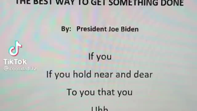 The Best way to get something Done - Joe Biden