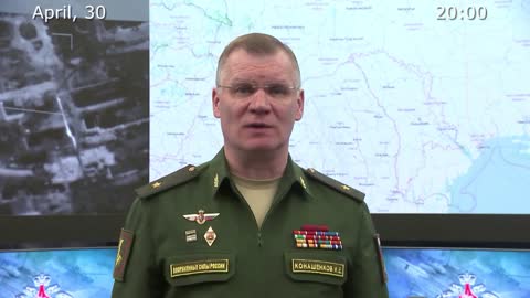 Briefing by Russian Defence Ministry, (April 30, 2022)