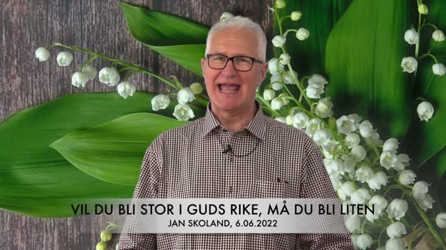 Jan Skoland: Vil du bli stor i Guds rike, må du bli liten