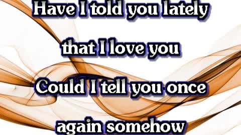 kbkaraokeking Have I Told You Lately That I Love You