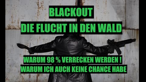 BLACKOUT FLUCHT IN DEN WALD WARUM AUCH ICH KEINE CHANCE MEHR HABE