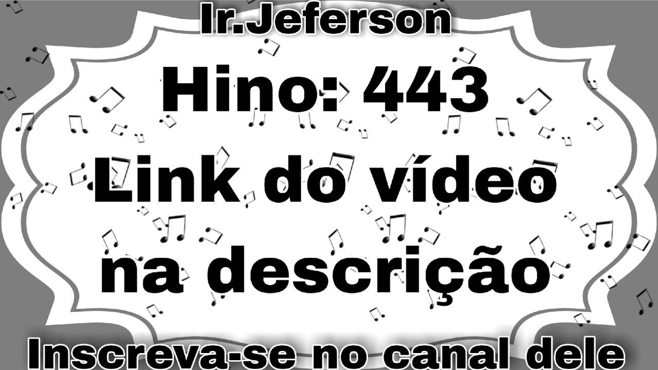 Hino: 443 - Hinário N°5 - Ir.Jeferson