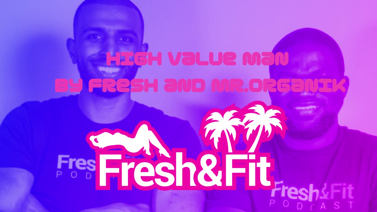 High value man Fresh and Fit Song