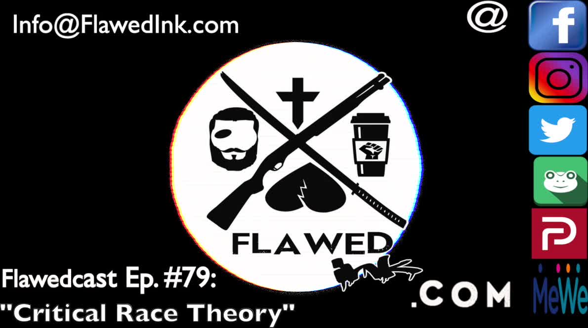 Flawedcast Ep #79: "Critical Race Theory"