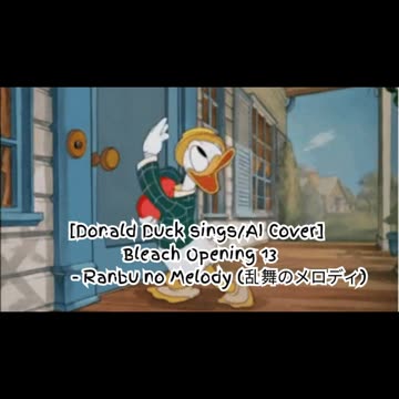 [Donald Duck sings/AI Cover] Bleach Opening 13 SID - Melody of the Wild Dance/Ranbu no Merodi