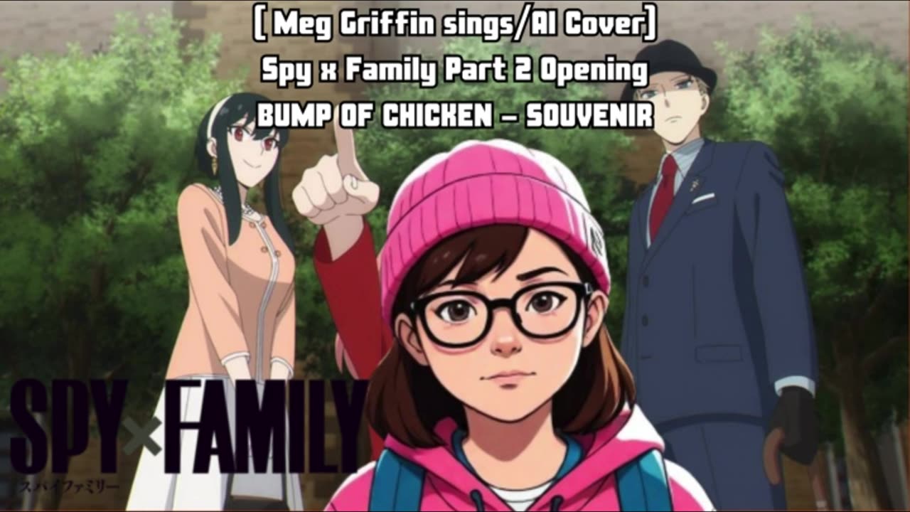 [Meg Griffin sings/AI Cover] Spy x Family part 2 Opening BUMP OF CHICKEN - SOUVENIR