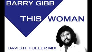 Barry Gibb - This Woman (David R. Fuller Mix)