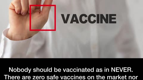 Nobody should be vaccinated as in NEVER.