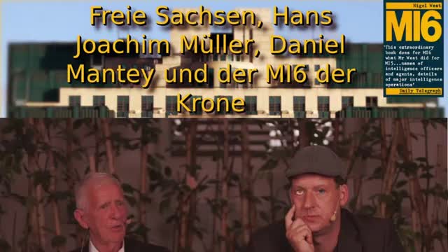 Freie Sachsen, Hans Joachim Müller, Daniel Mantey und der MI6 der Krone