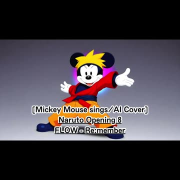 [Mickey Mouse sings/AI Cover] Naruto Opening 8 FLOW - Re:member