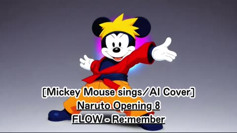 [Mickey Mouse sings/AI Cover] Naruto Opening 8 FLOW - Re:member